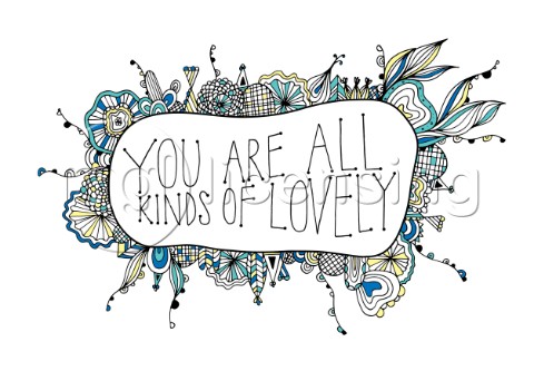 You Are All Kinds of Lovely