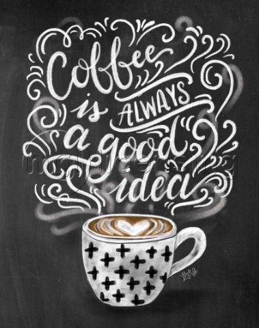 Coffee Is Always A Good Idea variant 1