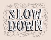 Slow Down (variant 1)