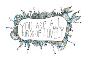 You Are All Kinds of Lovely